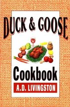 Duck &amp; Goose Cookbook Livingston, A. D. - $24.70