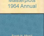 Magill Masterplots 1964 Annual (1964 Annual) [Hardcover] Magill, Frank N. - $2.93