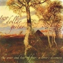 Two Dollar Guitar - Wear and Tear of Fear: A Lover&#39;s Discourse * Two Dollar Guit - £20.10 GBP