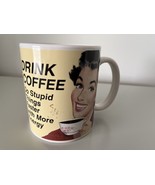 MUG - DRINK COFFEE (HALF MOON BAY) - $4.87