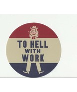 TO HELL With WORK Retro 50s Style UNION related FUNNY GAG Sticker - $75.99 MXN