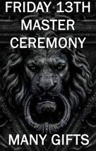 AUGUST FRIDAY 13TH MASTER CEREMONY MANY GIFTS BLESSING COVEN  SCHOLAR MAGICK  - £79.65 GBP