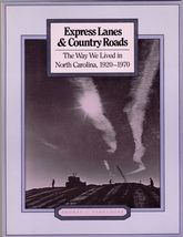 Express Lanes and Country Roads: The Way We Lived in North Carolina 1920-1970 - £6.05 GBP