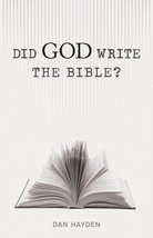 Did God Write the Bible? Hayden, Dan - $3.91