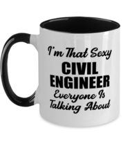Civil Engineer Mug - I&#39;m That Sexy Everyone Is Talking About - Funny 11 oz  - £14.43 GBP