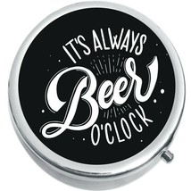 It&#39;s Always Beer O&#39;clock Pill Box Medicine Pill Box - £9.39 GBP