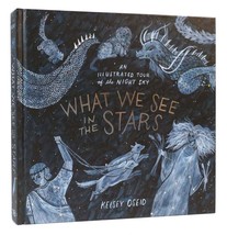 Kelsey Oseid What We See In The Stars An Illustrated Tour Of The Night Sky 1st E - £67.49 GBP