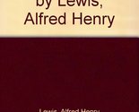 The President by Lewis, Alfred Henry [Hardcover] Alfred Henry Lewis - $48.99