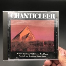 Chanticleer - Where the Sun Will Never Go Down Spirituals &amp; Gospel CD 1990 - £7.43 GBP