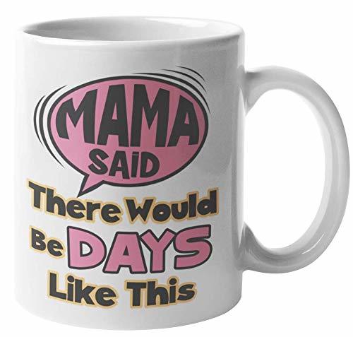 Make Your Mark Design Mama Said, There Would Be Days Like This. Funny Co... - $19.79+