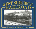 West Side Belt Railroad by Howard V. Worley, Jr. - $43.89