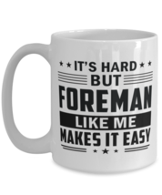 Foreman Funny Mug - 15 oz Coffee Cup For Friends Office Co-Workers Men W... - £12.02 GBP