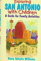 Exploring San Antonio with Children: A Guide for Family Activities by Docia Schu - £30.71 GBP