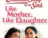 Like Mother, Like Daughter (A Taste of Chicken Soup for the Soul) by Can... - £0.90 GBP