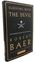 Robert Baer Sleeping With The Devil : How Washington Sold Our Soul For Saudi Cr - £49.39 GBP