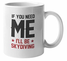 Make Your Mark Design I&#39;ll Be Skydiving Coffee &amp; Tea Mug for Athlete, Sp... - $19.79+