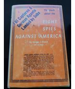 EIGHT SPIES AGAINST AMERICA BY GEORGE J. DASH 1959 1ST ED HC/DJ ~ WWII H... - $362.32