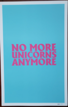 No More Unicorns Anymore11 x 17 Cardstock Promo Poster, Limited Edition 662/1000 - £43.21 GBP