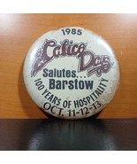 1985 Calico Days Salutes Barstow 100 years of Hospitality Pinback Pin Bu... - £15.77 GBP