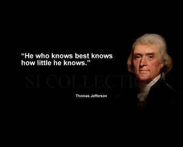 Thomas Jefferson &quot;He Who Knows Best Knows How...&quot; Quote Photo Various Sizes - £3.87 GBP+