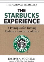 The Starbucks Experience: 5 Principles for Turning Ordinary Into Extraordinary - £10.95 GBP