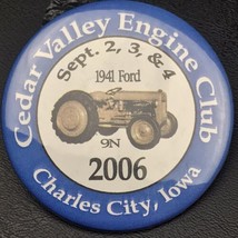 Cedar Valley Engine Club Pin Button 1941 Ford 9N Charles City Iowa 2006 - £9.73 GBP