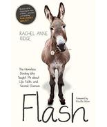 Flash: The Homeless Donkey Who Taught Me about Life, Faith, and Second C... - £10.88 GBP
