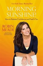 Morning Sunshine!: How to Radiate Confidence and Feel It Too Meade, Robin - £3.75 GBP