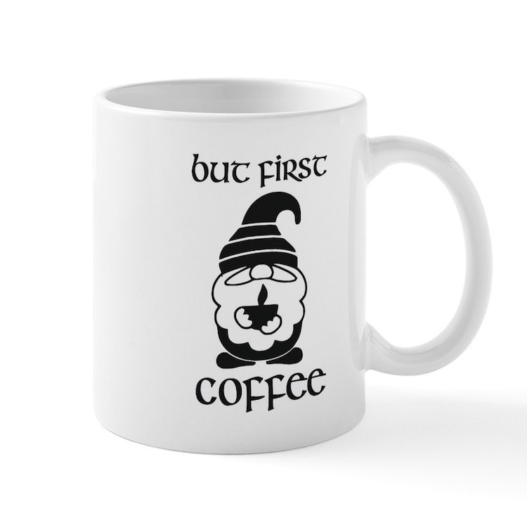 But First Coffee - Gnome/Cup 11 oz Ceramic Mug - $20.00