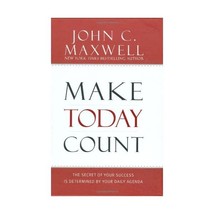 Make Today Count: The Secret of Your Success Is Determined by Your Daily Agenda  - $12.00