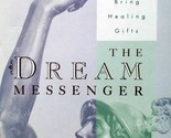 The Dream Messenger: How Dreams of the Departed Bring Healing Gifts / Ga... - £1.79 GBP