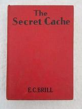 EC Brill THE SECRET CACHE An Adventure and Mystery Story for Boys Cupples &amp; Leon - £61.44 GBP