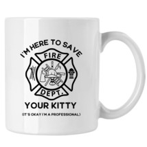 Firefighter Hero Mug, Professional Mug, I&#39;m Here To Save Your Kitty Mug - £13.35 GBP