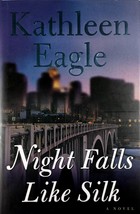 Night Falls Like Silk: A Novel by Kathleen Eagle / 2003 Hardcover 1st edition - £4.27 GBP