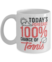 Today&#39;s Forecast 100% Chance of Tennis Mug Funny Sports Gift Idea  - £11.90 GBP
