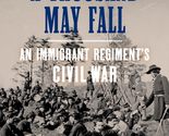 A Thousand May Fall: An Immigrant Regiment&#39;s Civil War [Paperback] Jorda... - $4.54
