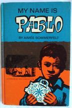 My Name is Pablo by Aimée Sommerfelt (HC, 1965) - $11.00