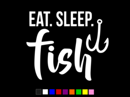 EAT SLEEP FISH Vinyl Decal Wall Truck Car Sticker CHOOSE SIZE COLOR - $3.46+