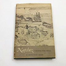 Natchez Under-the-Hill Edith Wyatt Moore VINTAGE 1958 Mississippi Histor... - £35.23 GBP