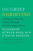 On Grief and Grieving: Finding the Meaning of Grief Through the Five Stages of L - £6.29 GBP