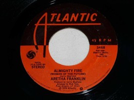 Aretha Franklin Almighty Fire 45 Rpm Record Vinyl Atlantic Label - £12.75 GBP