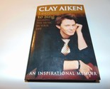Learning to Sing: Hearing the Music in Your Life [Hardcover] Clay Aiken ... - $2.93