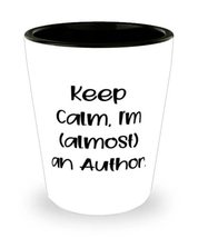 Fancy Author Gifts, Keep Calm, I&#39;m (almost) an Author, Beautiful Shot Glass For  - £13.54 GBP