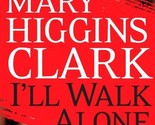 I&#39;ll Walk Alone: A Novel Clark, Mary Higgins - $2.93