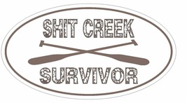 S#it Creek Oval Bumper Sticker or Helmet Sticker D3036 Euro Oval Canoe Kayak - £1.09 GBP+