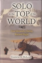 Solo To The Top Of The World (2003) Gus Mc Leod Signed Aviation, Arctic Regions - £21.57 GBP