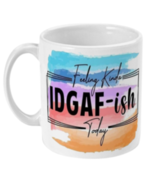 Feeling Kinda IDGAF-ish Coffee Mug - £12.73 GBP