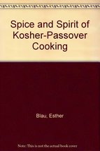 Spice and Spirit of Kosher-Passover Cooking Blau, Esther and Deitsch, Cyrel - $29.39