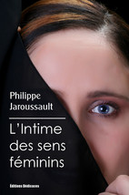 L&#39;Intime des sens feminins, par Philippe Jaroussault - $16.43