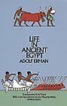 Life in Ancient Egypt Adolf Erman; H. M. Tirard and Jon Manchip White - $5.00